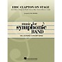 Hal Leonard Eric Clapton on Stage Concert Band Level 4 by Eric Clapton Arranged by Paul Murtha