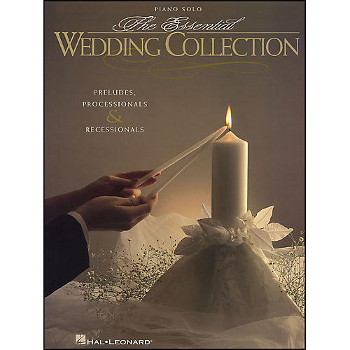 Hal Leonard Essential Wedding Collection - Preludes, Processionals, & Recessionals for Piano Solo