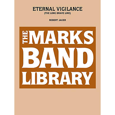 Edward B. Marks Music Company Eternal Vigilance (The Long Brave Line) Concert Band Level 5 Composed by Robert Jager