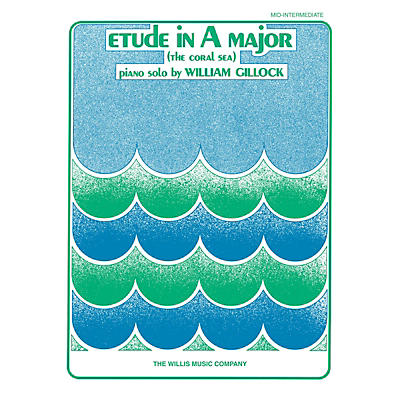 Willis Music Etude in A Major (Coral Sea) (Mid-Inter Level) Willis Series Book by William Gillock