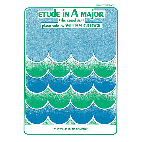Willis Music Etude in A Major (Coral Sea) (Mid-Inter Level) Willis Series Book by William Gillock