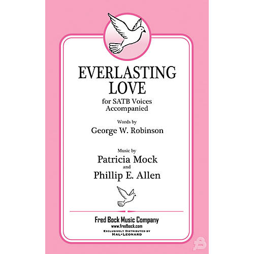 Fred Bock Music Everlasting Love SATB composed by Patricia Mock