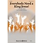 Shawnee Press Everybody Need A King Jesus! SATB composed by Heather Sorenson