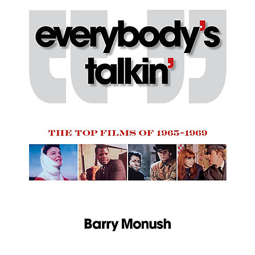 Everybody's Talkin' (The Top Films of 1965-1969) Applause Books Series Softcover Written by Barry Monush