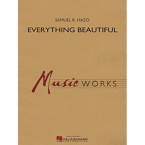 Hal Leonard Everything Beautiful Concert Band Level 4 Composed by Samuel R. Hazo