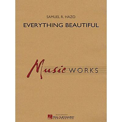 Hal Leonard Everything Beautiful Concert Band Level 4 Composed by Samuel R. Hazo