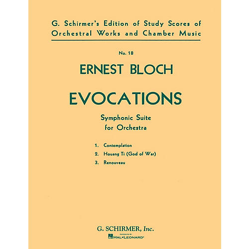 G. Schirmer Evocations (Symphonic Suite) (Study Score No. 18) Study Score Series Composed by Ernst Bloch