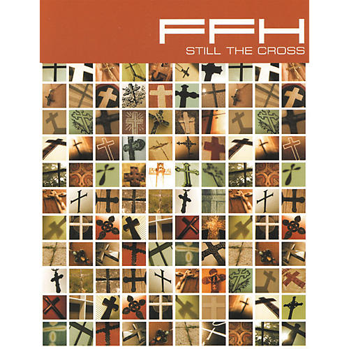 FFH - Still the Cross Piano, Vocal, Guitar Songbook