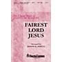 Shawnee Press Fairest Lord Jesus SATB composed by Joseph M. Martin