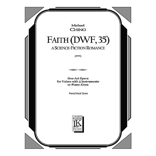 Faith (DWF, 35): A Science Fiction Romance (Opera Vocal Score) LKM Music Series  by Michael Ching