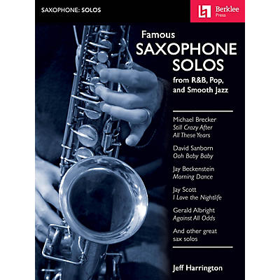Berklee Press Famous Saxophone Solos (from R&B, Pop and Smooth Jazz) Berklee Guide Series Book by Jeff Harrington