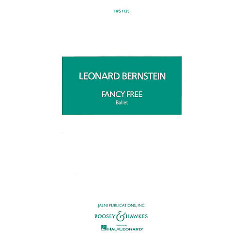 Boosey and Hawkes Fancy Free (Ballet) Boosey & Hawkes Scores/Books Series Composed by Leonard Bernstein
