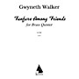 Lauren Keiser Music Publishing Fanfare Among Friends for Brass Quintet, Full Score LKM Music Series by Gwyneth Walker