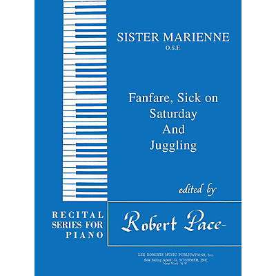 Lee Roberts Fanfare, Sick on Saturday, Juggling Pace Piano Education Series Composed by Sister Marienne