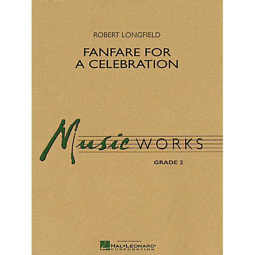Hal Leonard Fanfare for a Celebration Concert Band Level 2-2 1/2 Composed by Robert Longfield