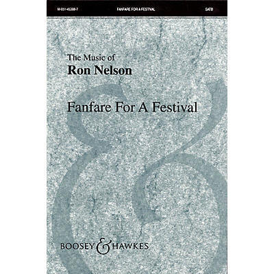 Boosey and Hawkes Fanfare for a Festival (All Praise to Music!) SATB Divisi composed by Ron Nelson