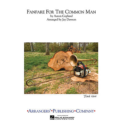 Arrangers Fanfare for the Common Man Marching Band Level 3 Arranged by Jay Dawson