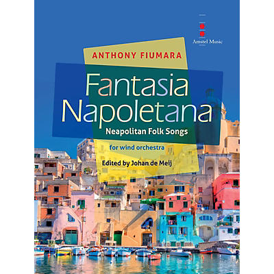 Amstel Music Fantasia Napoletana (for Wind Orchestra) Concert Band Level 4 Composed by Anthony Fiumara
