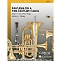 Curnow Music Fantasia on a 13th-Century Carol (Grade 4 - Score and Parts) Concert Band Level 4 by James L. Hosay