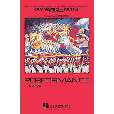 Hal Leonard Fantasmic! - Part 2 (Princess Medley) Marching Band Level 3-4 Arranged by Michael Brown
