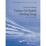 Boosey and Hawkes Fantasy on English Hunting Songs Concert Band Composed by Clare Grundman