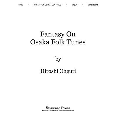 Shawnee Press Fantasy on Osaka Folk Tunes Concert Band Level 6 Composed by Ohguri