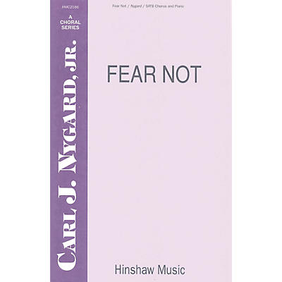 Hinshaw Music Fear Not SATB composed by Carl Nygard, Jr.