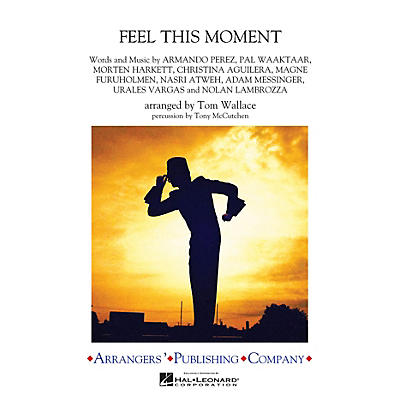 Arrangers Feel This Moment Marching Band Level 3 by Christina Aguilera Arranged by Tom Wallace