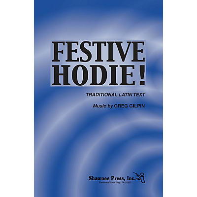 Shawnee Press Festive Hodie! 2-Part composed by Greg Gilpin