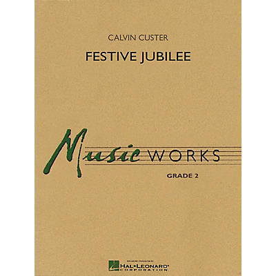 Hal Leonard Festive Jubilee Concert Band Level 2 Composed by Calvin Custer