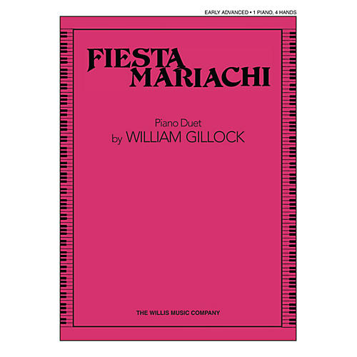 Willis Music Fiesta Mariachi (1 Piano, 4 Hands/Early Advanced Level) Willis Series Book by William Gillock