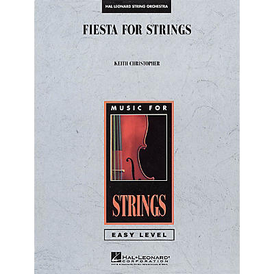 Hal Leonard Fiesta for Strings Easy Music For Strings Series Composed by Keith Christopher