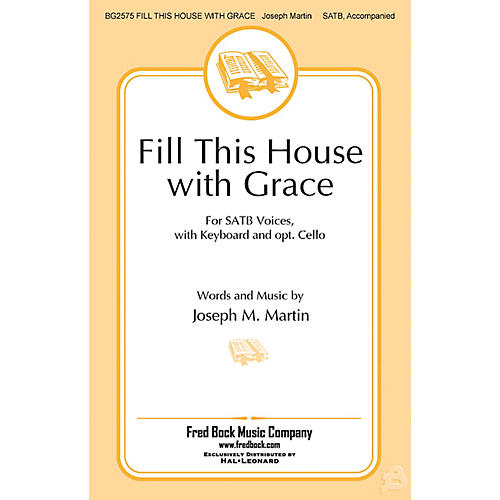 Fred Bock Music Fill This House with Grace SATB composed by Joseph M. Martin