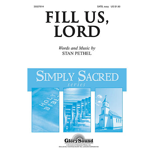 Shawnee Press Fill Us, Lord SATB composed by Stan Pethel