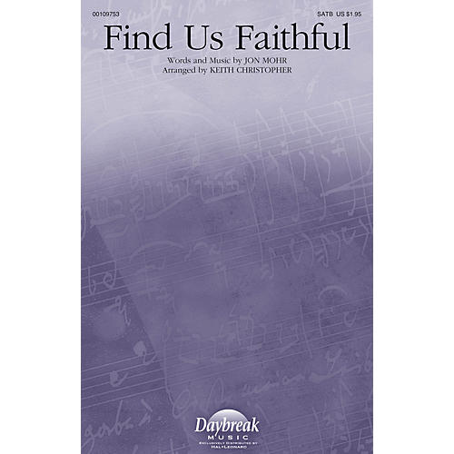 Daybreak Music Find Us Faithful SATB by Steve Green arranged by Keith Christopher