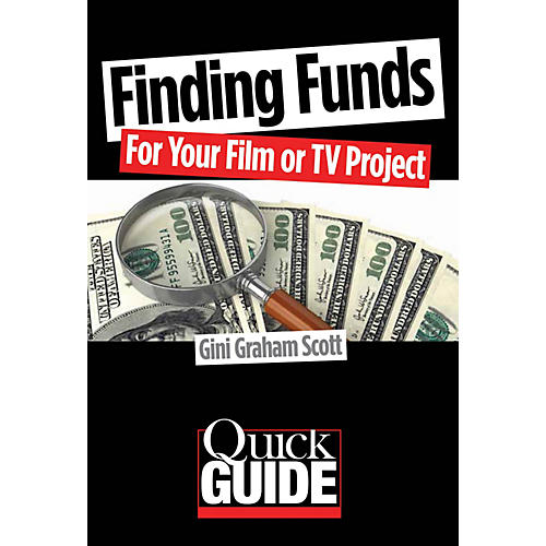 Finding Funds for Your Film or TV Project Quick Guide Series Softcover Written by Gini Graham Scott