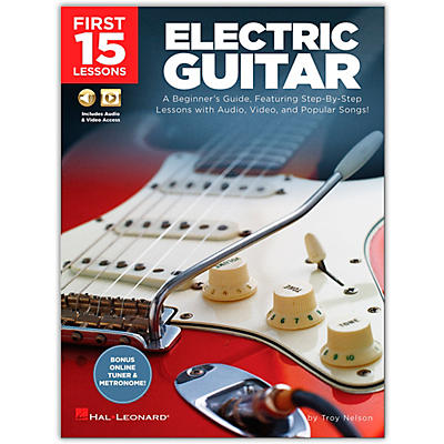 Hal Leonard First 15 Lessons Electric Guitar  A Beginner's Guide, Featuring Step-By-Step Lessons with Audio, Video, and Popular Songs! Book/Media Online