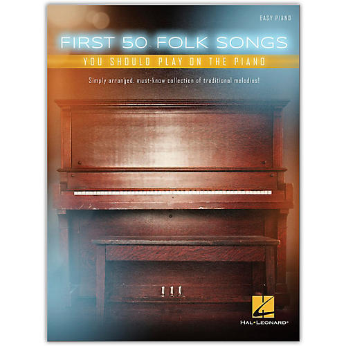 First 50 Folk Songs You Should Play on the Piano