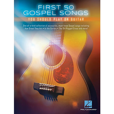 Hal Leonard First 50 Gospel Songs You Should Play on Guitar - Guitar Collection Songbook
