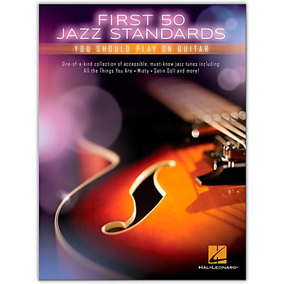 Hal Leonard First 50 Jazz Standards You Should Play on Guitar