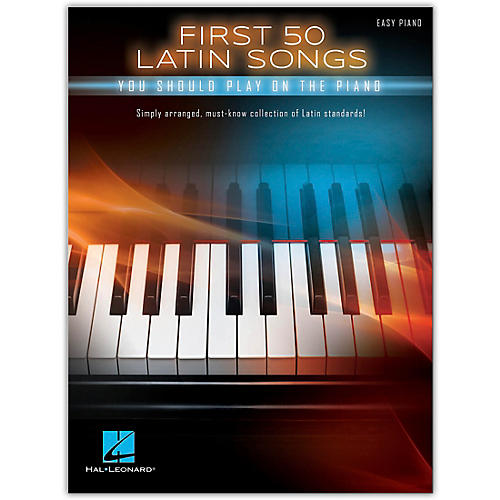 First 50 Latin Songs You Should Play on the Piano Easy Piano Songbook