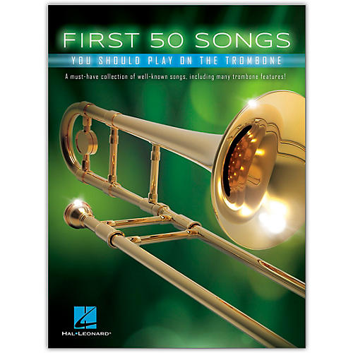 Hal Leonard First 50 Songs You Should Play on the Trombone