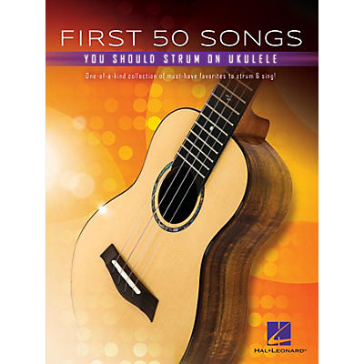 Hal Leonard First 50 Songs You Should Strum on Ukulele