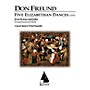 Lauren Keiser Music Publishing Five Elizabethan Dances from 'Romeo & Juliet' Concert Band Composed by Don Freund