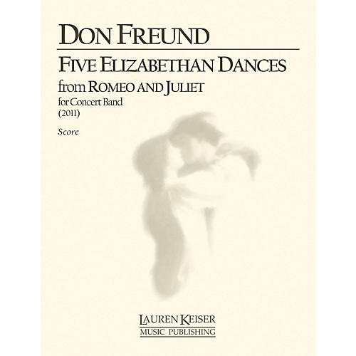 Lauren Keiser Music Publishing Five Elizabethan Dances from Romeo and Juliet (Wind Ensemble, Full Score) LKM Music Series by Don Freund