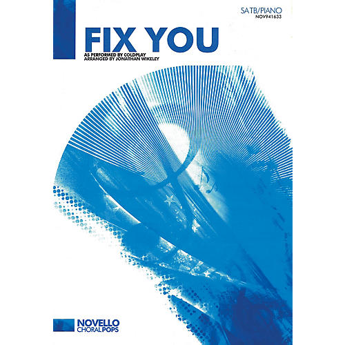 Novello Fix You (Novello Choral Pops) SATB by Coldplay Arranged by Jonathan Wikeley