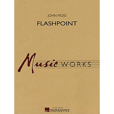 Hal Leonard Flashpoint Concert Band Level 4 Composed by John Moss