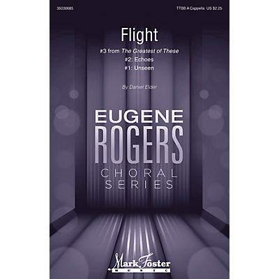 MARK FOSTER Flight (#3 from The Greatest of These Eugene Rogers Choral Series) TTBB composed by Daniel Elder