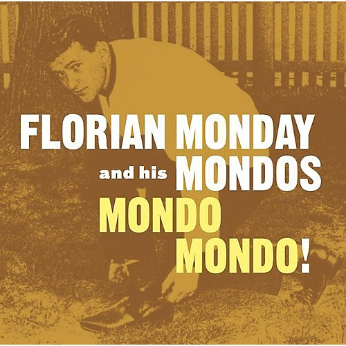 Florian Monday & His Mondos - Mondo Mondo