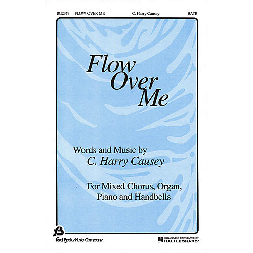 Fred Bock Music Flow Over Me SATB composed by C. Harry Causey